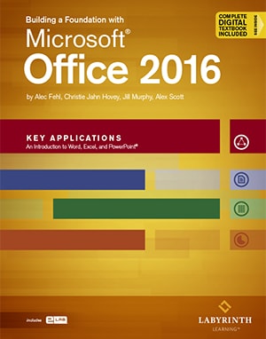 Building a Foundation with Microsoft Office 2016: Key Applications