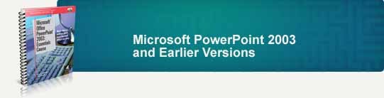 Microsoft PowerPoint 2003 and earlier