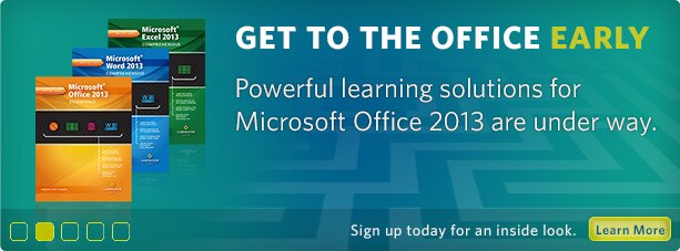 Powerful learning solutions for Microsoft Office 2013 are under way. Sign up for an inside look.